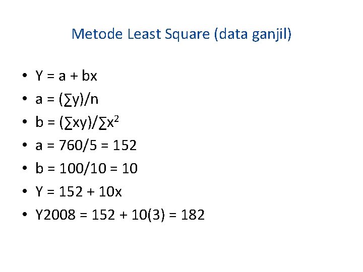 Metode Least Square (data ganjil) • • Y = a + bx a =