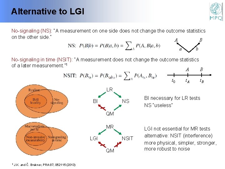 Alternative to LGI No-signaling (NS): “A measurement on one side does not change the