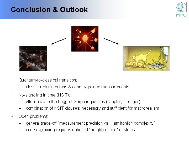 Conclusion & Outlook • Quantum-to-classical transition: • • classical Hamiltonians & coarse-grained measurements No-signaling