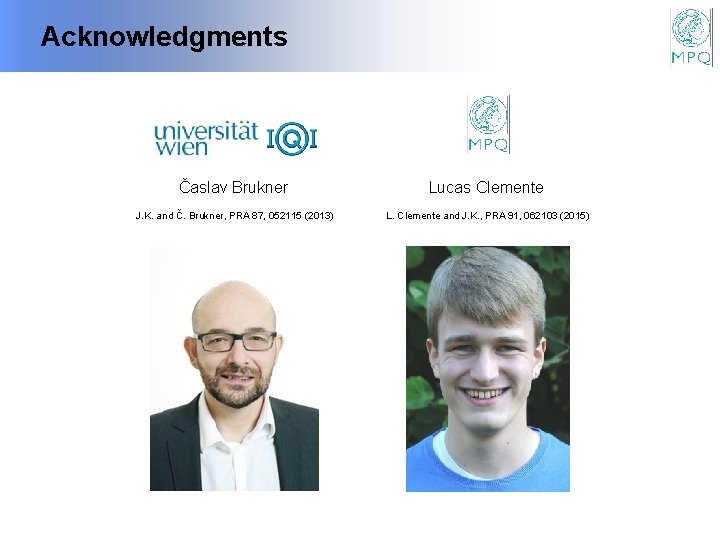 Acknowledgments Časlav Brukner Lucas Clemente J. K. and Č. Brukner, PRA 87, 052115 (2013)