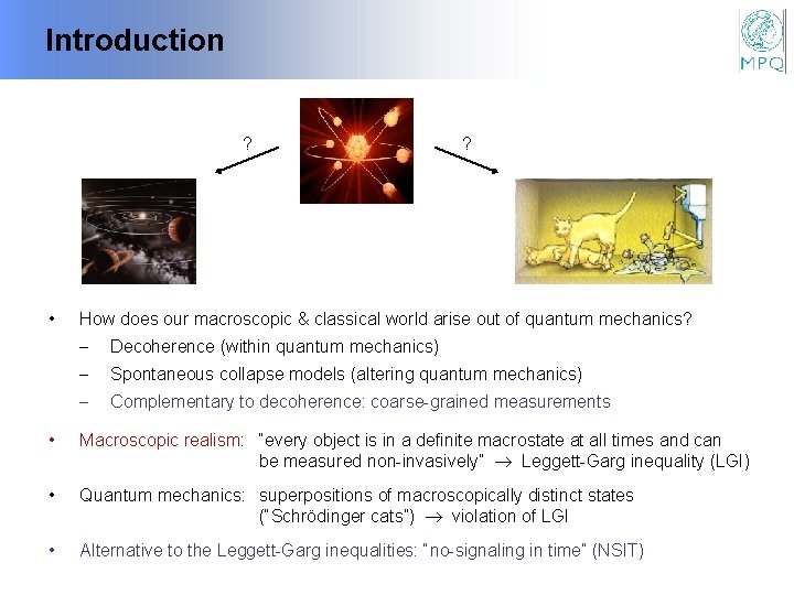 Introduction ? • ? How does our macroscopic & classical world arise out of