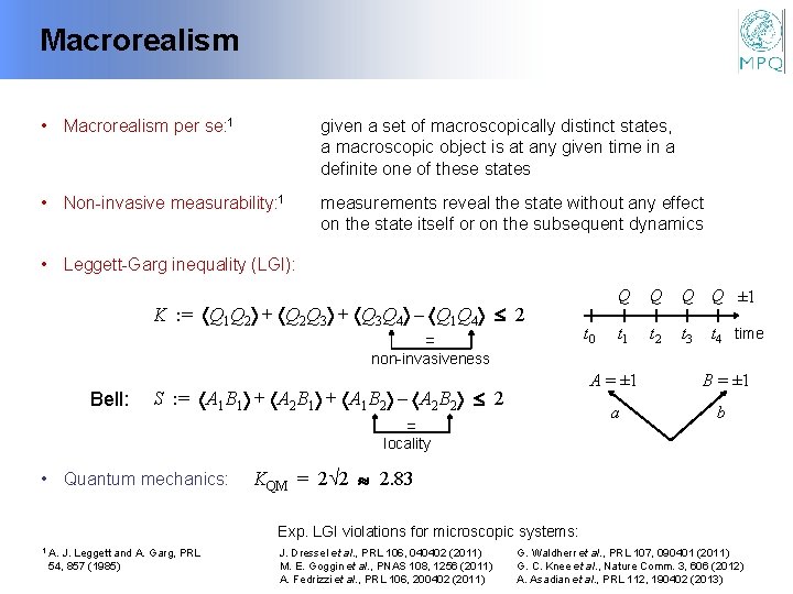 Macrorealism • Macrorealism per se: 1 given a set of macroscopically distinct states, a