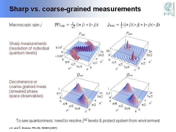 Sharp vs. coarse-grained measurements Macroscopic spin j Sharp measurements (resolution of individual quantum levels)
