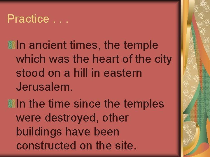 Practice. . . In ancient times, the temple which was the heart of the