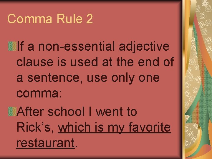 Comma Rule 2 If a non-essential adjective clause is used at the end of