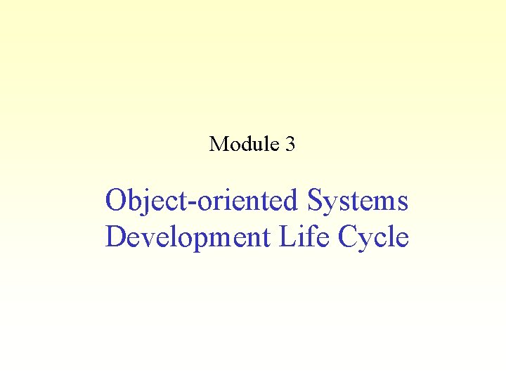 Module 3 Object-oriented Systems Development Life Cycle 