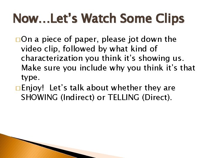 Now…Let’s Watch Some Clips � On a piece of paper, please jot down the