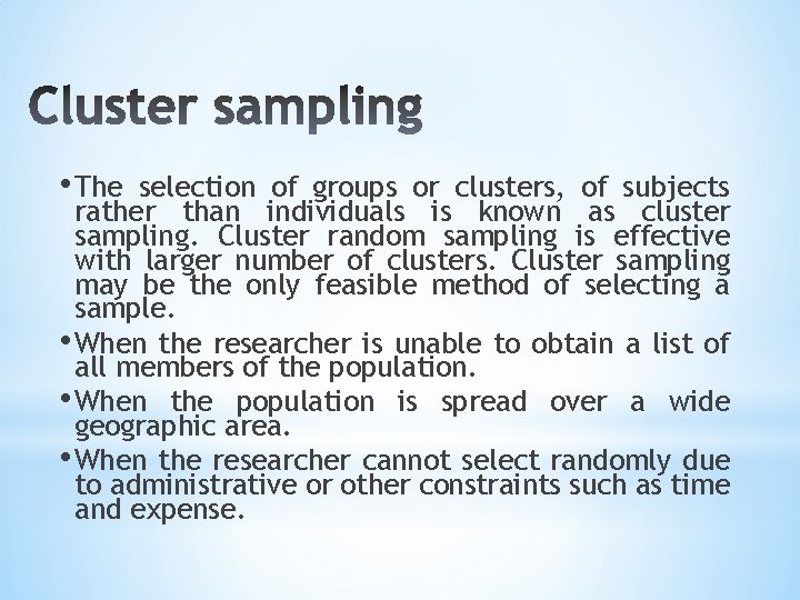  • The selection of groups or clusters, of subjects rather than individuals is