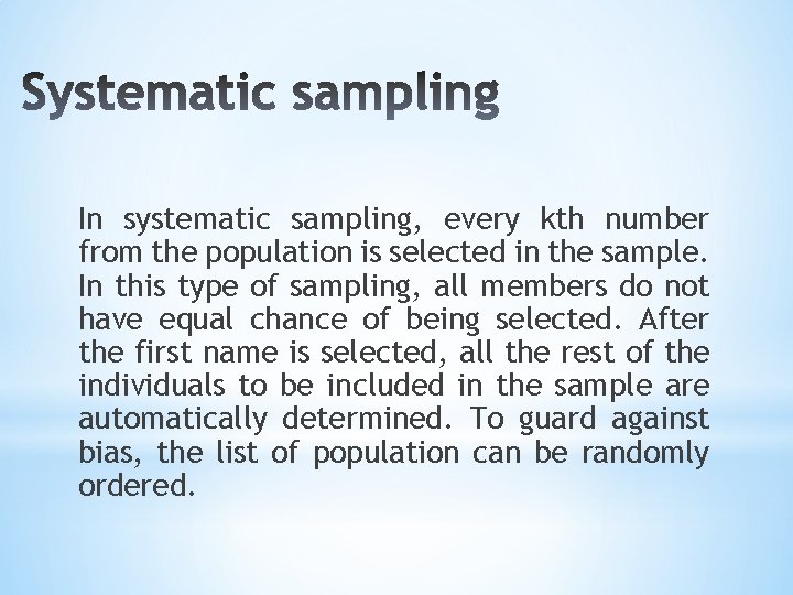 In systematic sampling, every kth number from the population is selected in the sample.