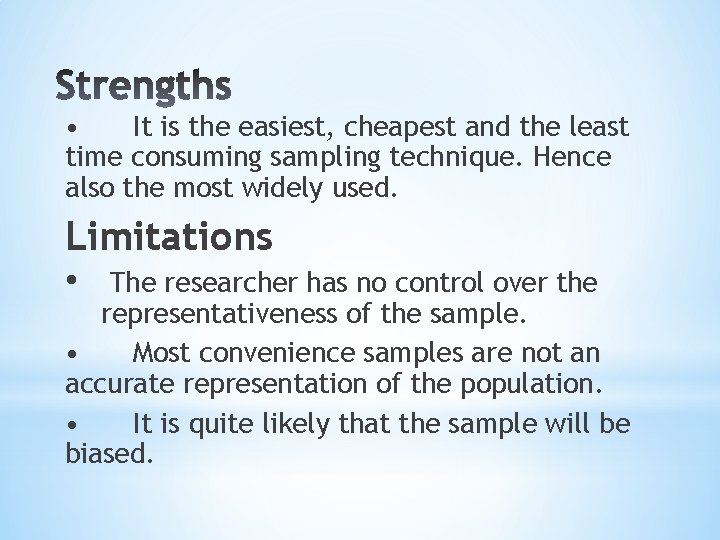  • It is the easiest, cheapest and the least time consuming sampling technique.