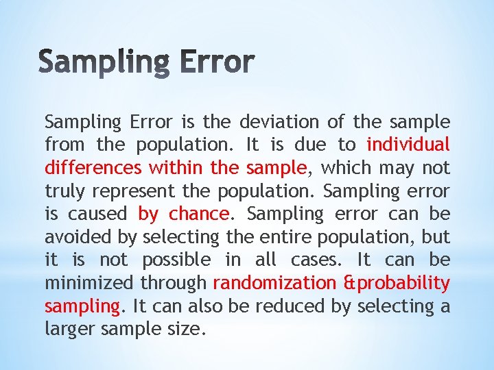 Sampling Error is the deviation of the sample from the population. It is due