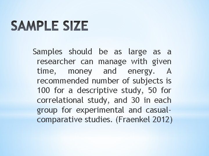 Samples should be as large as a researcher can manage with given time, money