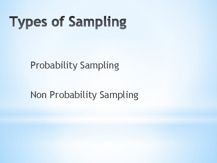 Probability Sampling Non Probability Sampling 
