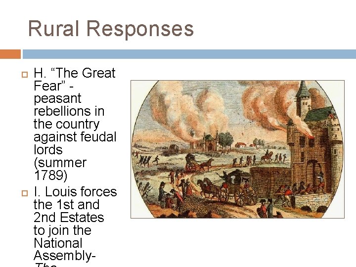 Rural Responses H. “The Great Fear” peasant rebellions in the country against feudal lords