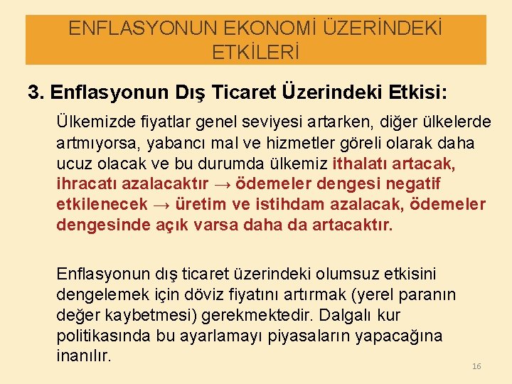 ENFLASYONUN EKONOMİ ÜZERİNDEKİ ETKİLERİ 3. Enflasyonun Dış Ticaret Üzerindeki Etkisi: Ülkemizde fiyatlar genel seviyesi