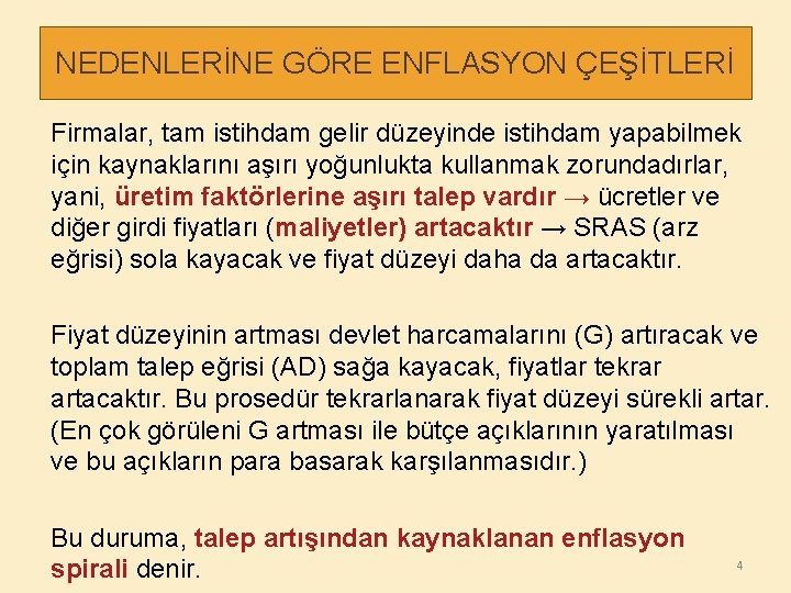 NEDENLERİNE GÖRE ENFLASYON ÇEŞİTLERİ Firmalar, tam istihdam gelir düzeyinde istihdam yapabilmek için kaynaklarını aşırı