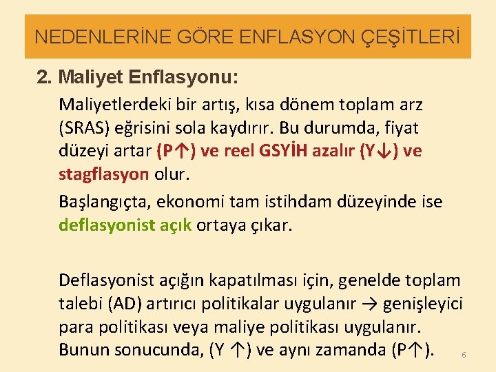 NEDENLERİNE GÖRE ENFLASYON ÇEŞİTLERİ 2. Maliyet Enflasyonu: Maliyetlerdeki bir artış, kısa dönem toplam arz