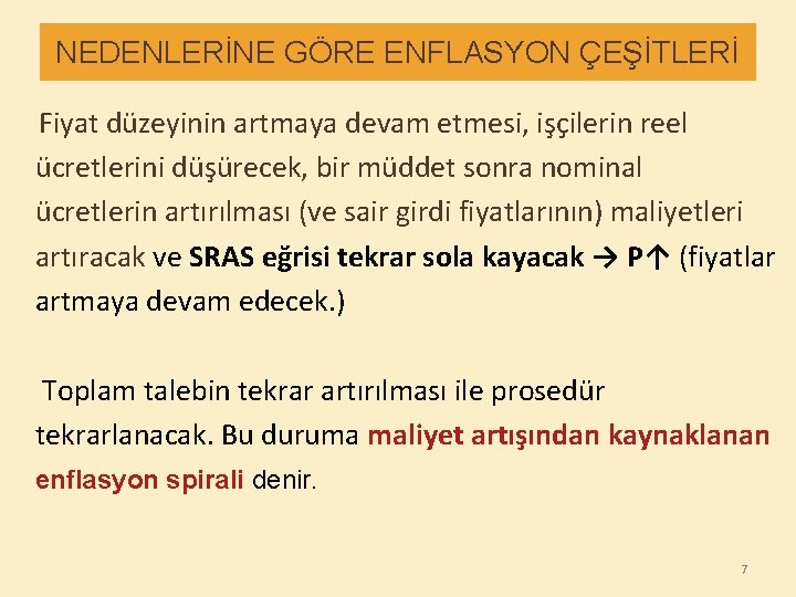 NEDENLERİNE GÖRE ENFLASYON ÇEŞİTLERİ Fiyat düzeyinin artmaya devam etmesi, işçilerin reel ücretlerini düşürecek, bir