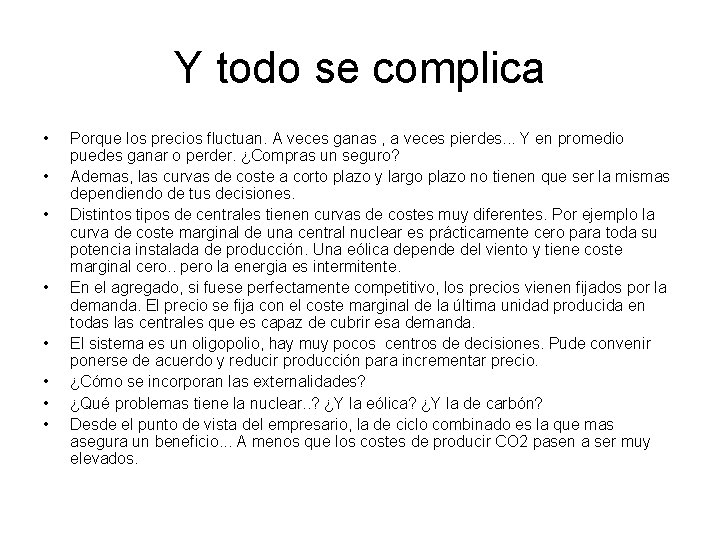 Y todo se complica • • Porque los precios fluctuan. A veces ganas ,