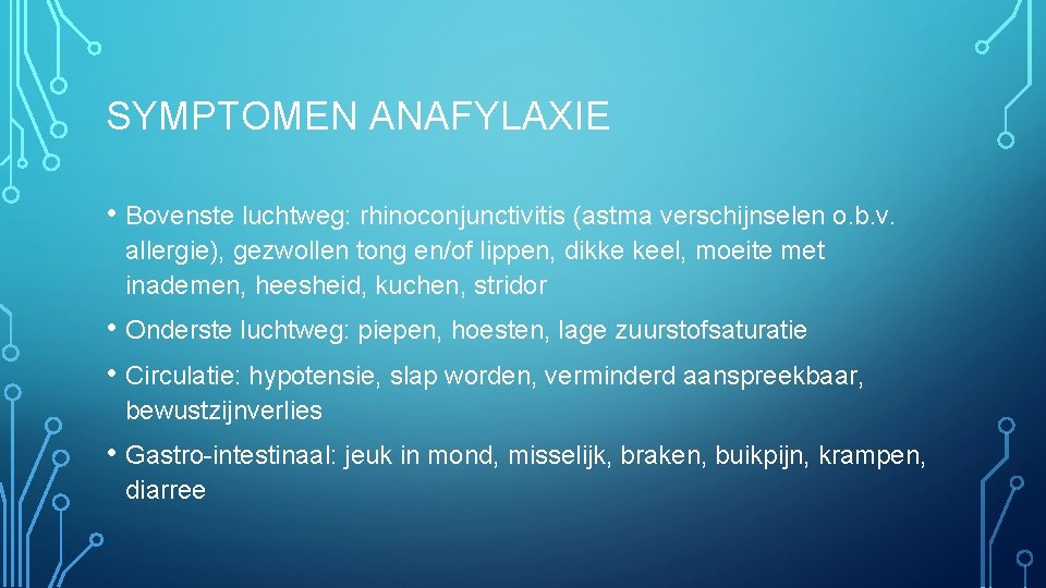SYMPTOMEN ANAFYLAXIE • Bovenste luchtweg: rhinoconjunctivitis (astma verschijnselen o. b. v. allergie), gezwollen tong