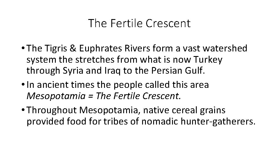 The Fertile Crescent • The Tigris & Euphrates Rivers form a vast watershed system