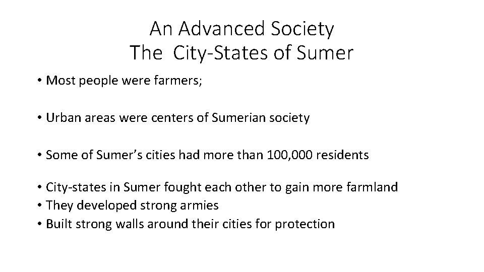 An Advanced Society The City-States of Sumer • Most people were farmers; • Urban