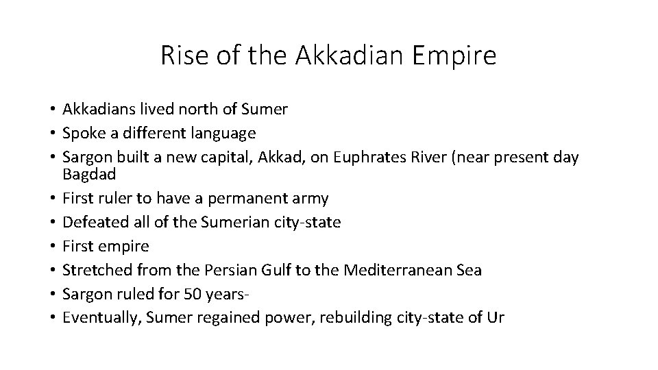 Rise of the Akkadian Empire • Akkadians lived north of Sumer • Spoke a