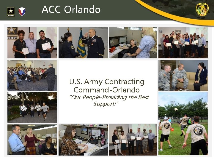 ACC Orlando U. S. Army Contracting Command-Orlando “Our People-Providing the Best Support!” 
