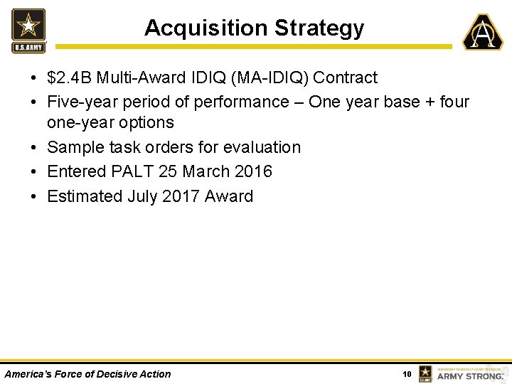 Acquisition Strategy • $2. 4 B Multi-Award IDIQ (MA-IDIQ) Contract • Five-year period of