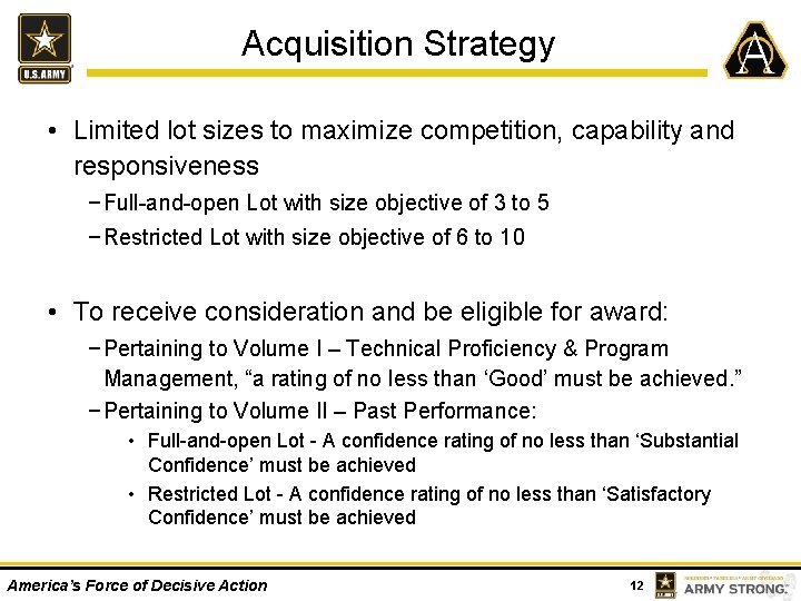 Acquisition Strategy • Limited lot sizes to maximize competition, capability and responsiveness − Full-and-open
