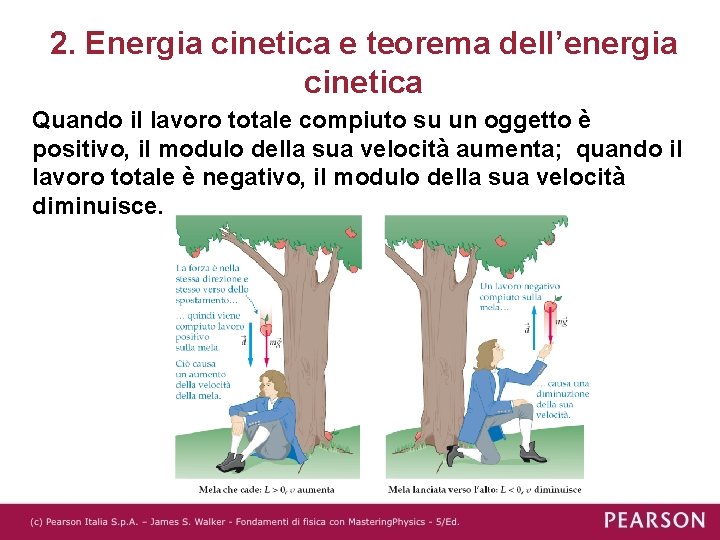 2. Energia cinetica e teorema dell’energia cinetica Quando il lavoro totale compiuto su un 2. Energia cinetica e teorema dell’energia cinetica Quando il lavoro totale compiuto su un