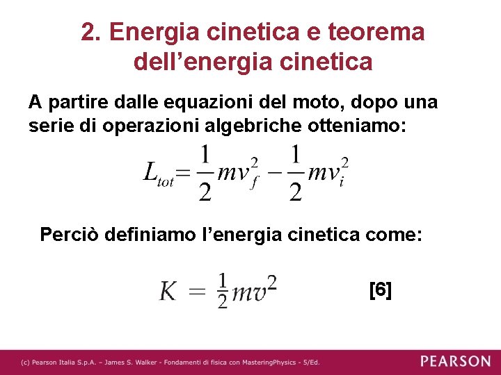 2. Energia cinetica e teorema dell’energia cinetica A partire dalle equazioni del moto, dopo 2. Energia cinetica e teorema dell’energia cinetica A partire dalle equazioni del moto, dopo