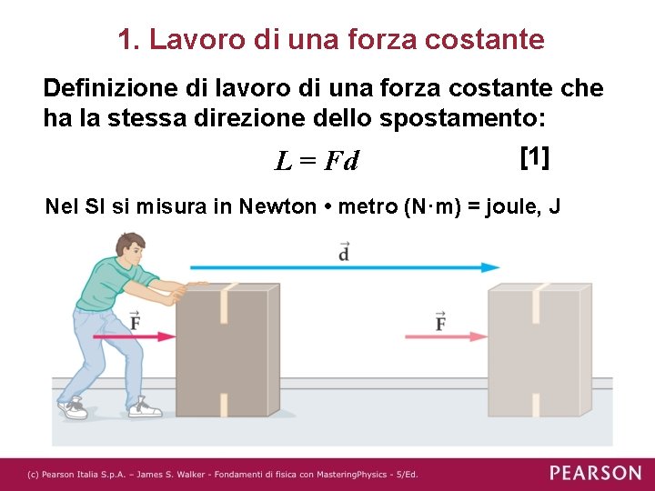 1. Lavoro di una forza costante Definizione di lavoro di una forza costante che 1. Lavoro di una forza costante Definizione di lavoro di una forza costante che