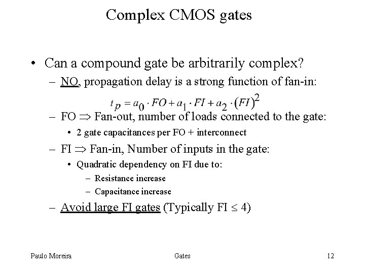 Complex CMOS gates • Can a compound gate be arbitrarily complex? – NO, propagation