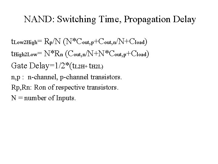 NAND: Switching Time, Propagation Delay t. Low 2 High= Rp/N (N*Cout, p+Cout, n/N+Cload) t.