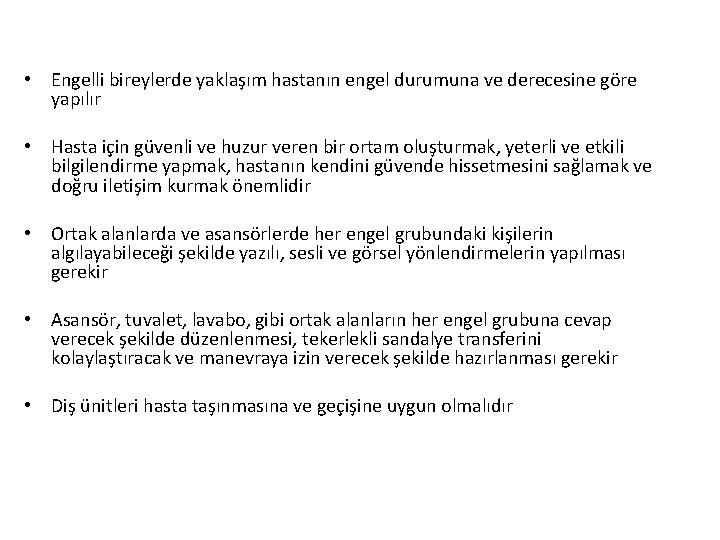  • Engelli bireylerde yaklaşım hastanın engel durumuna ve derecesine göre yapılır • Hasta