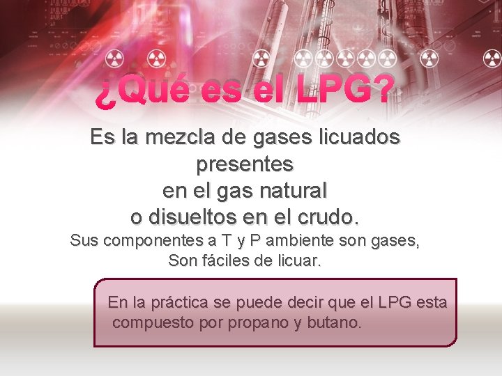 ¿Qué es el LPG? Es la mezcla de gases licuados presentes en el gas