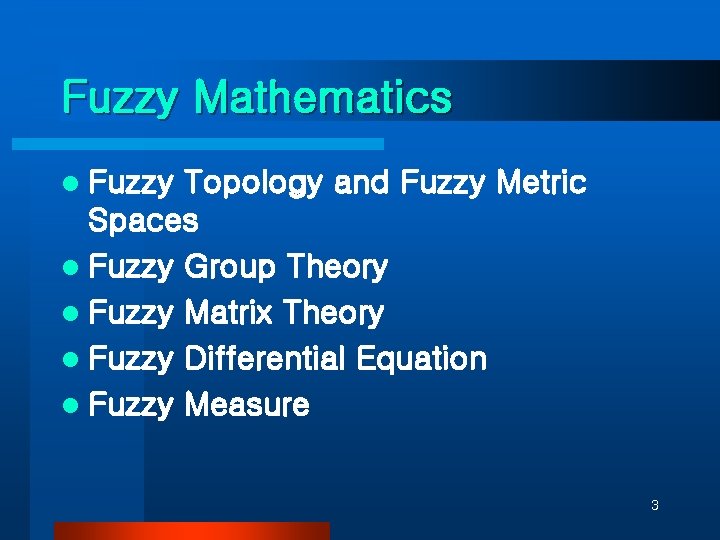 Fuzzy Mathematics l Fuzzy Topology and Fuzzy Metric Spaces l Fuzzy Group Theory l