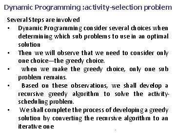 Dynamic Programming : activity-selection problem Several Steps are involved • Dynamic Programming consider several