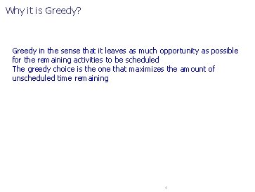 Why it is Greedy? Greedy in the sense that it leaves as much opportunity