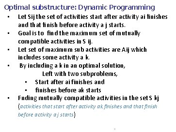 Optimal substructure: Dynamic Programming • Let Sij the set of activities start after activity