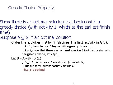 Greedy-Choice Property Show there is an optimal solution that begins with a greedy choice