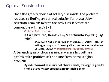 Optimal Substructures Once the greedy choice of activity 1 is made, the problem reduces