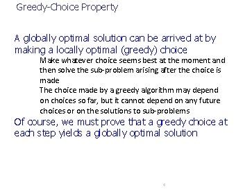 Greedy-Choice Property A globally optimal solution can be arrived at by making a locally