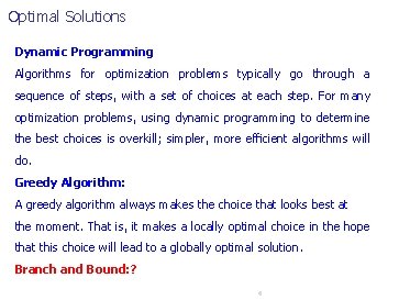 Optimal Solutions Dynamic Programming Algorithms for optimization problems typically go through a sequence of