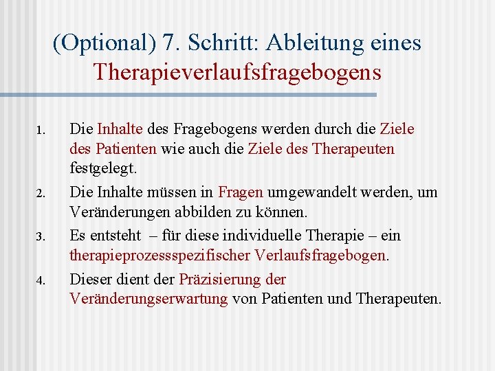 (Optional) 7. Schritt: Ableitung eines Therapieverlaufsfragebogens 1. 2. 3. 4. Die Inhalte des Fragebogens