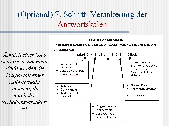 (Optional) 7. Schritt: Verankerung der Antwortskalen Ähnlich einer GAS (Kiresuk & Sherman, 1968) werden