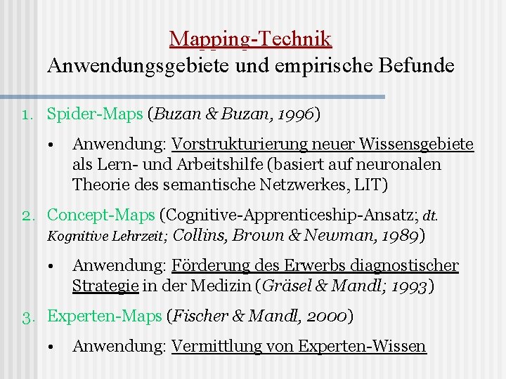 Mapping-Technik Anwendungsgebiete und empirische Befunde 1. Spider-Maps (Buzan & Buzan, 1996) • Anwendung: Vorstrukturierung