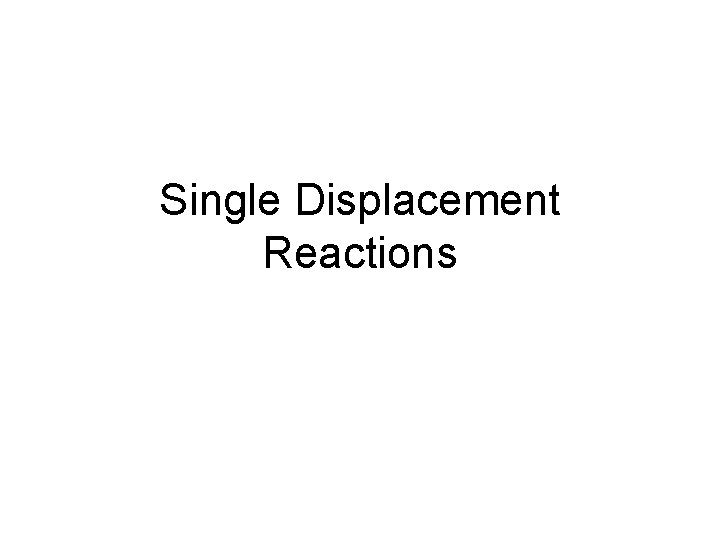 Single Displacement Reactions 