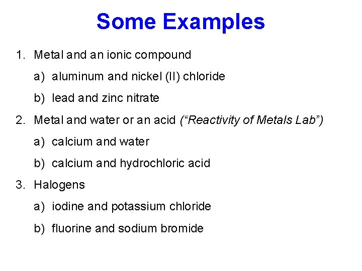 Some Examples 1. Metal and an ionic compound a) aluminum and nickel (II) chloride